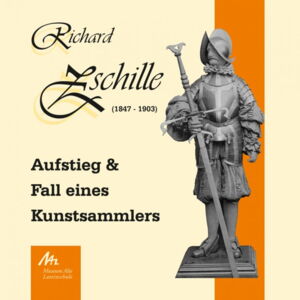 Richard Zschille - Aufstieg und Fall eines Kunstsammlers